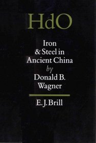 Iron and Steel in Ancient China: Second Impression, With Corrections (Handbuch Der Orientalistik/4. Abteilung, China, Bd 9) (Handbuch Der Orientalistik/4. Abteilung, China, Bd 9)
