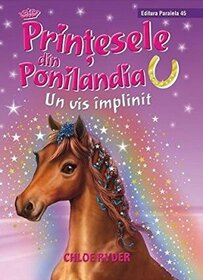 Printelsele din Ponilandia: Un vis implinit (A Dream Come True) (Princess Ponies, Bk 2) (Romanian Edition)