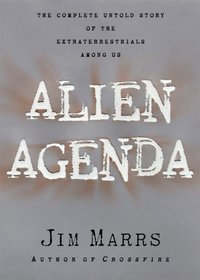 Alien Agenda: Investigating the Extraterrestrial Presence Among Us