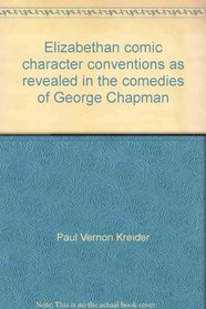 Elizabethan comic character conventions as revealed in the comedies of George Chapman