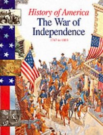 The War of Independence: 1750-1800 (History of America)