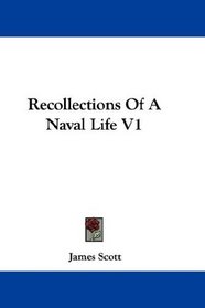Recollections Of A Naval Life V1
