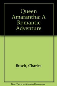 Queen Amarantha:: A Romantic Adventure