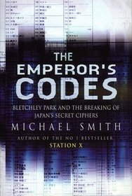 THE EMPORER'S CODES: Bletchley Park and the Breaking of Japan's Secret Ciphers