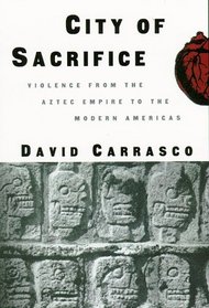 City of Sacrifice: The Aztec Empire and the Role of Violence in Civilization