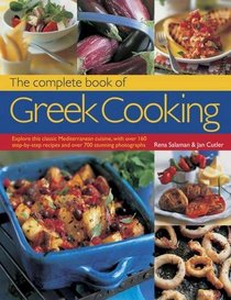 The Complete Book of Greek Cooking: Explore This Classic Mediterranean Cuisine, With 160 Step-By-Step Recipes And Over 700 Stunning Photographs