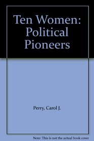 Ten Women: Political Pioneers