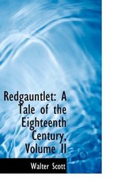 Redgauntlet: A Tale of the Eighteenth Century, Volume II