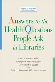 Answers to the Health Questions People Ask in Libraries (Medical Library Association Guides)