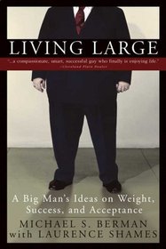 Living Large: A Big Man's Ideas on Weight, Success, and Acceptance