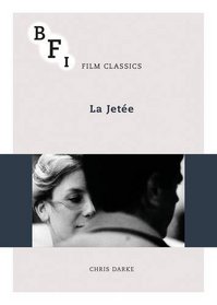La Jete (BFI Film Classics)