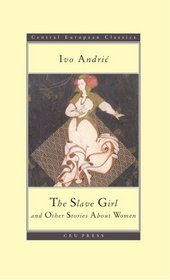 The Slave Girl and Other Stories (CEU Press Classics) (Central European Press Classics)