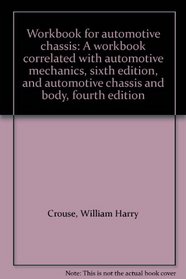 Workbook for automotive chassis: A workbook correlated with automotive mechanics, sixth edition, and automotive chassis and body, fourth edition