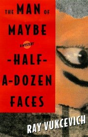 The Man of Maybe Half-A-Dozen Faces: A Novel