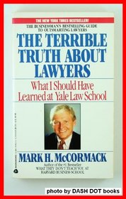 What I Should Have Learned at Yale Law School: The Terrible Truth About Lawyers
