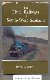 Little Railways of South West Scotland (Railway History)