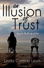 An Illusion of Trust: Sequel to The Brevity of Roses