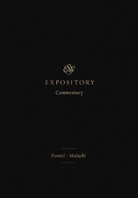 ESV Expository Commentary (Volume 7): Daniel?Malachi