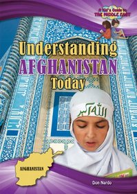 Understanding Afghanistan Today (Kid's Guide to the Middle East)