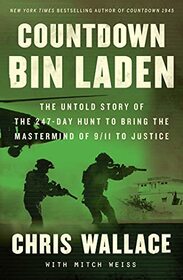 Countdown bin Laden: The Untold Story of the 247-Day Hunt to Bring the Mastermind of 9/11 to Justice (Chris Wallace?s Countdown Series)