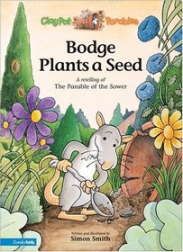 Bodge Plants a Seed: A Retelling of the Parable of the Sower