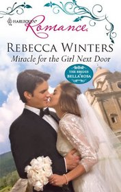 Miracle for the Girl Next Door (Brides of Bella Rosa, Bk 3) (Harlequin Romance, No 4172)