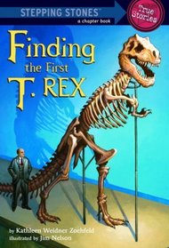 Finding the First T. Rex (A Stepping Stone Book(TM))