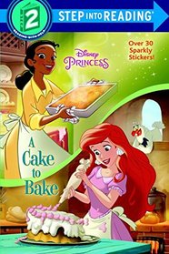 A Cake to Bake (Disney Princess) (Step into Reading)