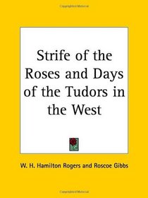 Strife of the Roses and Days of the Tudors in the West