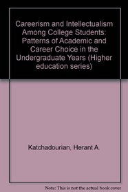 Careerism and Intellectualism Among College Students (Jossey Bass Higher and Adult Education Series)