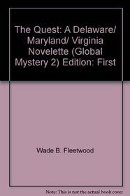 The Quest: A Delaware/ Maryland/ Virginia Novelette (Global Mystery 2)