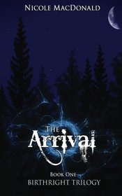 The Arrival: Book One of the BirthRight Trilogy (Volume 1)