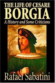The Life of Cesare Borgia of France