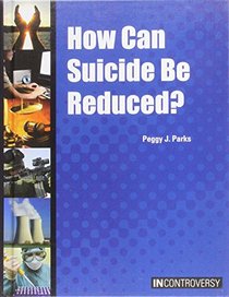 How Can Suicide Be Reduced? (In Controversy)