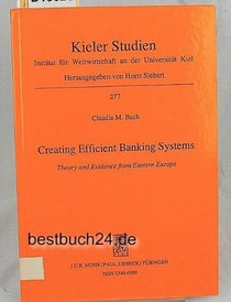 Creating efficient banking systems: Theory and evidence from Eastern Europe (Kieler Studien)
