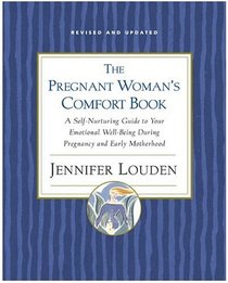 Pregnant Woman's Comort Book : A Self-Nurturing Guide to Your Emotional Well-Being During Pregnancy and Early Motherhood