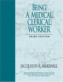 Being a Medical Clerical Worker (3rd Edition) (Prentice Hall Health Medical Clerical Series)