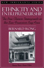 Ethnicity and Entrepreneurship: The New Chinese Immigrants in the San Francisco Bay Area