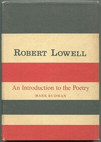 Robert Lowell: An Introduction to the Poetry (Columbia Introductions to Twentieth Century American Poetry)