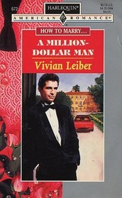 Million Dollar Man  (How To Marry...) (Harlequin American Romance, No 672)