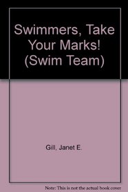 Swimmers, Take Your Marks! (Swim Team, Bk 1)