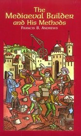 The Mediaeval Builder and His Methods