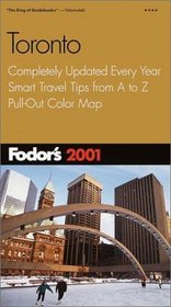 Fodor's Toronto 2001: Completely Updated Every Year, Smart Travel Tips from A to Z, Pull-Out Color Map (Fodor's Gold Guides)