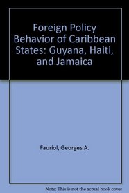 Foreign Policy Behavior of Caribbean States: Guyana, Haiti, and Jamaica