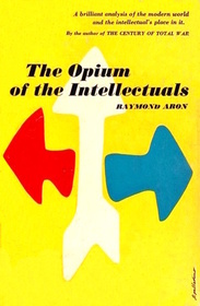 The Opium of the Intellectuals.