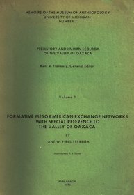 Prehistory and Human Ecology of the Valley of Oaxaca: Memoirs No. 10