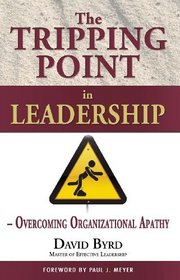The Tripping Point in Leadership: Overcoming Organizational Apathy