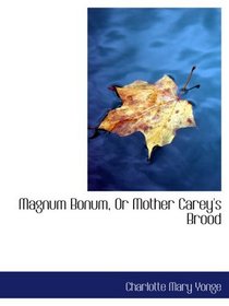 Magnum Bonum, Or Mother Carey's Brood