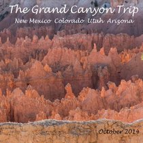 The Grand Canyon Trip: New Mexico Colorado Utah and Arizona