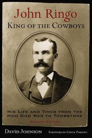 John Ringo, King of the Cowboys: His Life and Times from the Hoo Doo War to Tombstone, Second Edition (A.C. Greene Series)